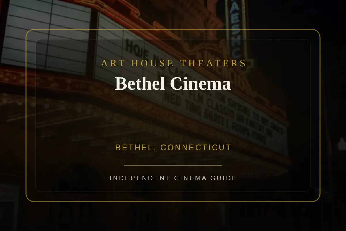 View of Bethel Cinema, an art house theater in Bethel, Connecticut