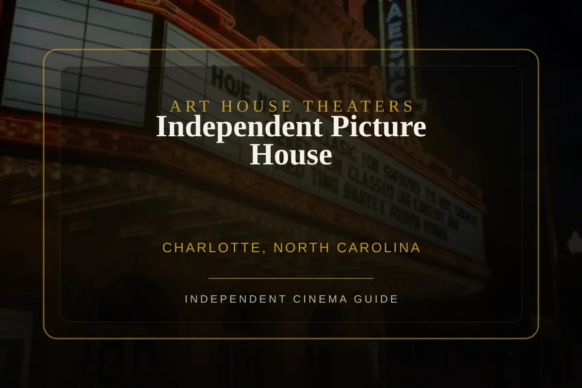 View of Independent Picture House, an art house theater in Charlotte, North Carolina